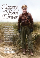 Gooney Bird Driver: The stories of WW2 C-47 pilot Joe D. Maguire and the combat missions that led to his honors and awards decades later 1943492670 Book Cover