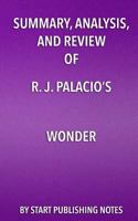 Summary, Analysis, and Review of R. J. Palacio's Wonder 168299693X Book Cover