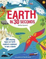 Earth in 30 Seconds: 30 fascinating topics for earth explorers explained in half a minute 1435153308 Book Cover