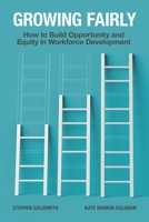 Growing Fairly: How to Build Opportunity and Equity in Workforce Development 0815739486 Book Cover