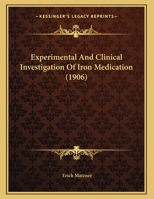 Experimental And Clinical Investigation Of Iron Medication 1162059966 Book Cover