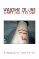 Wanting to Live Wanting to Die 1436305233 Book Cover