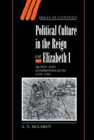 Political Culture in the Reign of Elizabeth I 0521024838 Book Cover