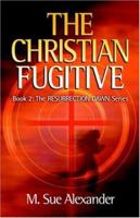 The Christian Fugitive (Resurrection Dawn #2) 097401401X Book Cover