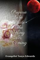 Prepare the Bride the King Is Coming 1492765260 Book Cover