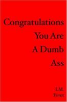 Congratulations You Are a Dumb Ass 1419643118 Book Cover