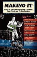 Making It: How To Go From Wanting A Career As An Artist To Having One 0578083183 Book Cover