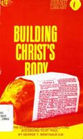 Building Christ's Body: The Dynamics of Christian Living According to St. Paul 0819905739 Book Cover