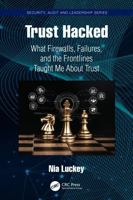 Trust Hacked: What Firewalls, Failures, and the Frontlines Taught Me About Trust (Security, Audit and Leadership Series) 1041172664 Book Cover