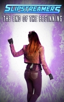 The End of the Beginning: A Slipstreamers Collection 1774780836 Book Cover