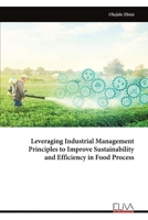 Leveraging Industrial Management Principles to Improve Sustainability and Efficiency in Food Process 999932214X Book Cover