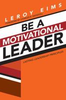 Be a Motivational Leader 0781405890 Book Cover