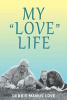 My "Love" Life 1796453609 Book Cover