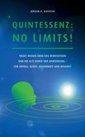 Quintessenz: No Limits!: Neues Wissen über das Bewusstsein und die alte Kunst der Anwendung für Erfolg, Glück, Gesundheit und Weisheit 3744843491 Book Cover