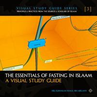 The Essentials of Fasting in Islaam - A Visual Study Guide: Islamic Books On Principles & Practices from the Sources & Scholars of Islaam (Visual ... from the Sources & Scholars of Islaam) 1938117913 Book Cover