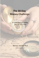 The 30 Day Money Challenge: Building Stronger Habits, One Day at a Time (A TnT WayPoints Publication) B0H54TLPVW Book Cover