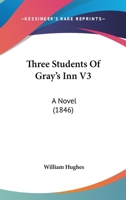 The Three Students Of Gray's Inn 1347113053 Book Cover