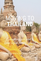 Moving To Thailand: Evereything you need to know before moving abroad B0858V3XPX Book Cover