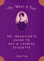 "Do What I Say": Ms. Behavior's Guide to Gay and Lesbian Etiquette 0395745381 Book Cover