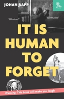 It is human to forget: Warning: this book will make you laugh 9151914913 Book Cover