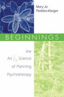 Beginnings: The Art and Science of Planning Psychotherapy 0881633135 Book Cover