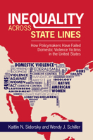 Inequality across State Lines: How Policymakers Have Failed Domestic Violence Victims in the United States 1009279114 Book Cover