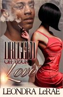 Drugged Off Your Love 1541326318 Book Cover