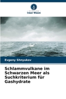 Schlammvulkane im Schwarzen Meer als Suchkriterium für Gashydrate (German Edition) 6208097673 Book Cover