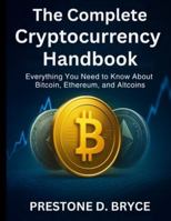 The Complete Cryptocurrency Handbook: Everything You Need to Know About Bitcoin, Ethereum, and Altcoins B0G2XHK7FS Book Cover