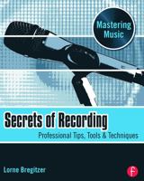 Secrets of Recording: Professional Tips, Tools & Techniques 0240811275 Book Cover