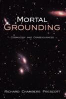 Mortal Grounding: Cosmology and Consciousness 1438910983 Book Cover