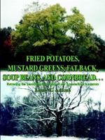 Fried Potatoes, Mustard Greens, Fat Back, Soup Beans, and Cornbread--: Retracing the Vanishing Footprints of Our Appalachian Ancestors 1414030657 Book Cover