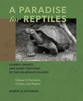 A Paradise for Reptiles: Lizards, Snakes, and Giant Tortoises of the Galápagos Islands, Volume 1: Tortoises, Geckos, and Snakes Volume 1 1939125898 Book Cover