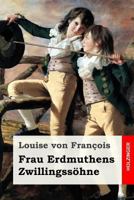 Frau Erdmuthens Zwillingssöhne: Roman 1984157345 Book Cover