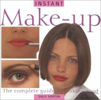 Instant Make-Up: The Complete Guide to Looking Good (Instant Beauty) 1842151363 Book Cover