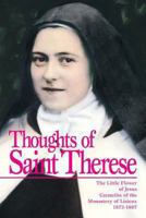 Thoughts of St. Therese: The Little Flower of Jesus Carmelite of the Monastery of Lisieux, 1873-1897 0895553449 Book Cover