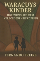 WARACUYS KINDER: Hoffnung aus dem verborgenen Herz Perus (German Edition) B0FHD1SM8D Book Cover
