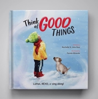 Think of Good Things: Listen, Read, or Sing Along! 0578838966 Book Cover