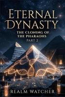 Eternal Dynasty: The Cloning of the Pharaohs Part 2 B0GCW5FXM9 Book Cover