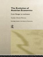 Evolution of Austrian Economics: From Menger to Lachmann (Routledge Studies in the History of Economics, 24) 0415195004 Book Cover