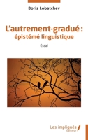 L’autrement-gradué :: épistémé linguistique 2385414821 Book Cover