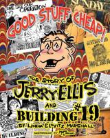 Good stuff cheap! The story of Jerry Ellis and Building #19, Inc. 1975911571 Book Cover