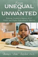 From Unequal to Unwanted: Reforms Needed to Improve Public K-12 and Higher Education in America 145756114X Book Cover