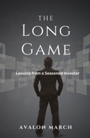 The Long Game: Lessons from a Seasoned Investor B0DPRTGK84 Book Cover