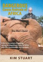 Dangerous Game Animals of Africa: One Man's Quest 1642040916 Book Cover