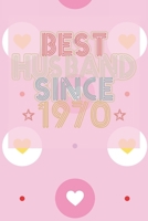 Best Husband Since 1970: 50th Wedding Anniversary Gift - 50 year Wedding Anniversary Gift for Husband Couple who Married in 1970 B084DH5B1Q Book Cover