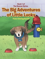The Big Adventures of Little Lucky: Book 1 1645844595 Book Cover