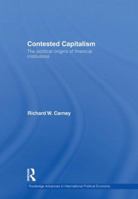 Contested Capitalism: The Political Origins of Financial Institutions 0415547342 Book Cover
