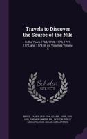 Travels to Discover the Source of the Nile: In the Years 1768, 1769, 1770, 1771, 1772, and 1773. In six Volumes; Volume 5 1170750729 Book Cover