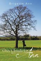 Grey Clouds for Ann 1499030681 Book Cover